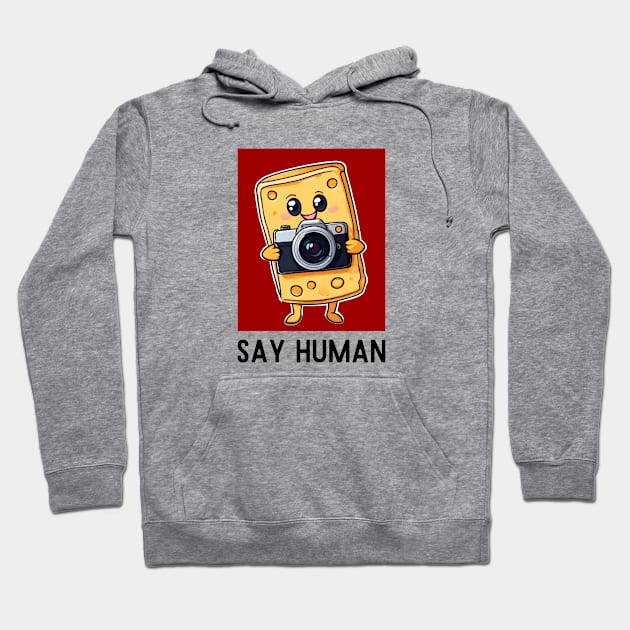 Say Human | Cheese Pun Hoodie by Allthingspunny